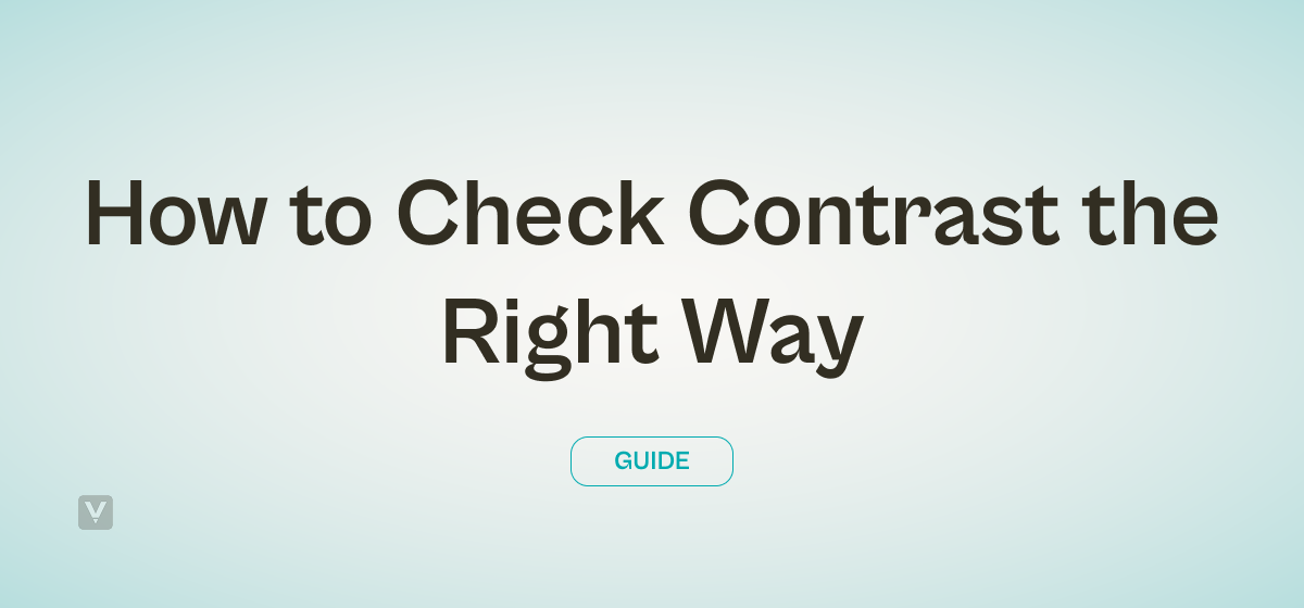 How to Check Contrast the Right Way